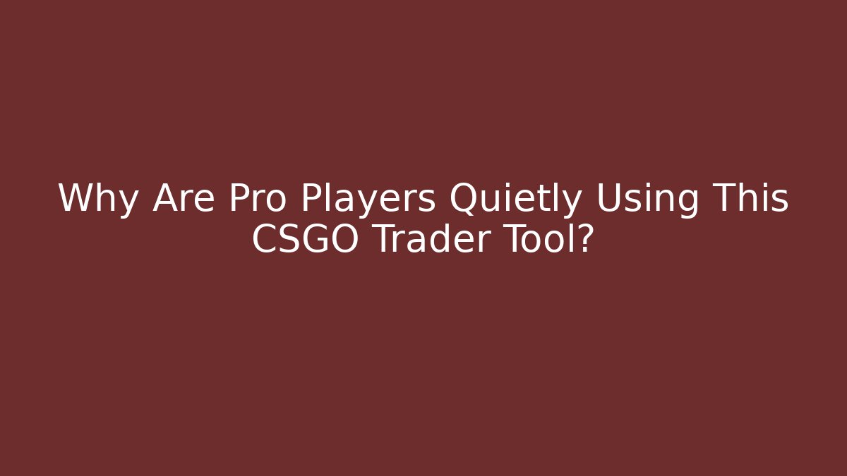 Why Are Pro Players Quietly Using This CSGO Trader Tool? - Critter Realm