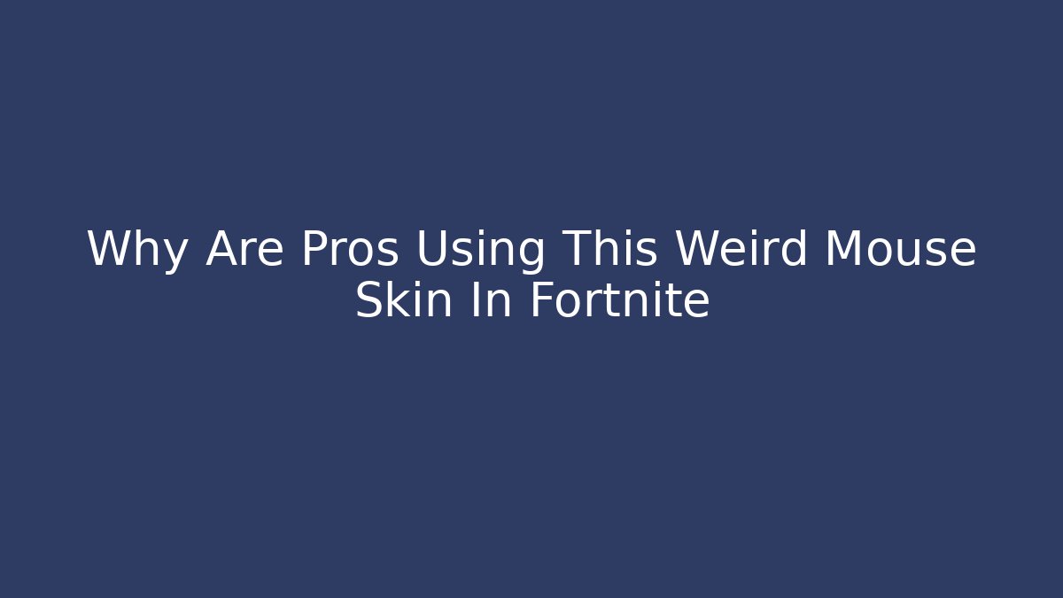Why Are Pros Using This Weird Mouse Skin In Fortnite