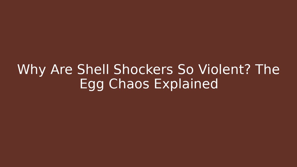 Why Are Shell Shockers So Violent? The Egg Chaos Explained