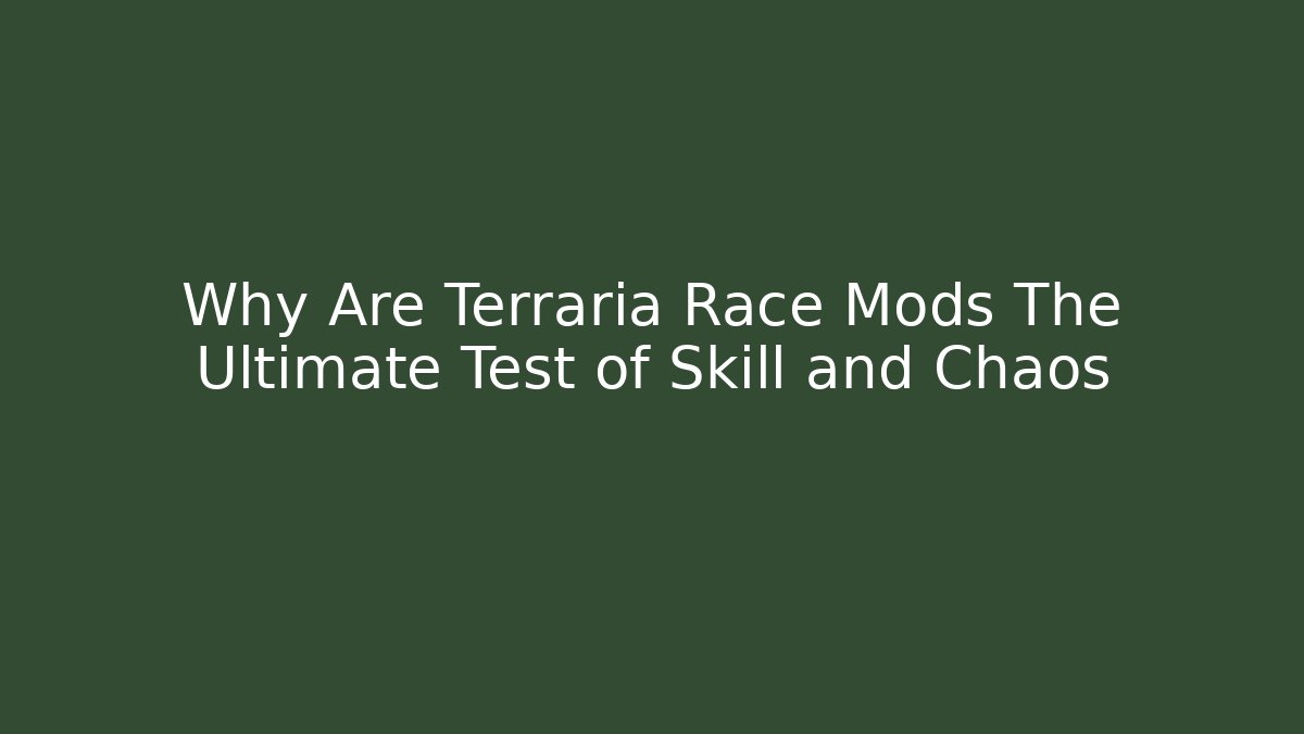 Why Are Terraria Race Mods The Ultimate Test of Skill and Chaos