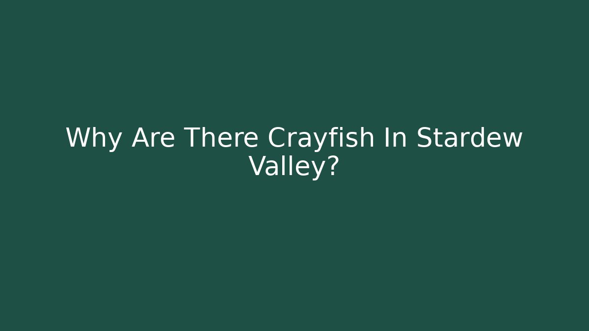 Why Are There Crayfish In Stardew Valley?