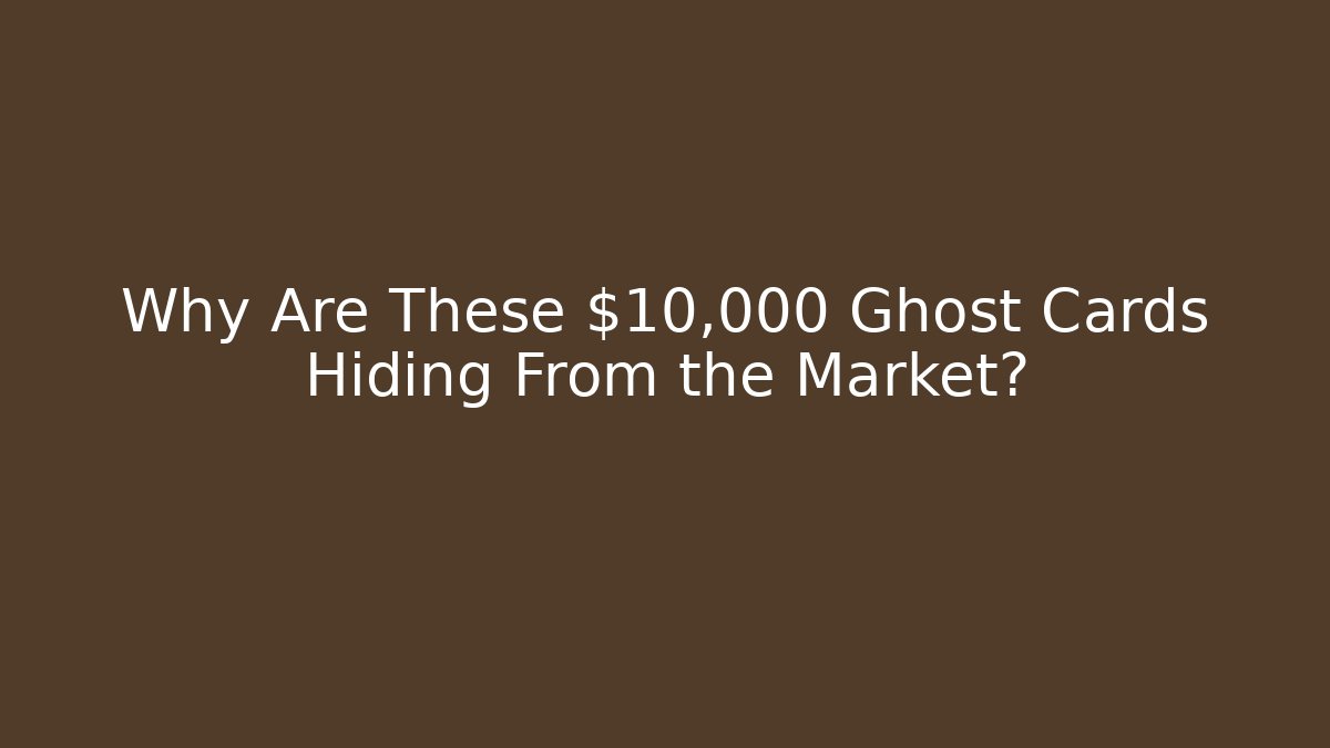 Why Are These $10,000 Ghost Cards Hiding From the Market? - Critter Realm