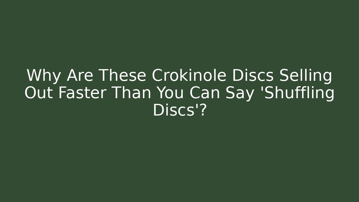 Why Are These Crokinole Discs Selling Out Faster Than You Can Say ‘Shuffling Discs’?