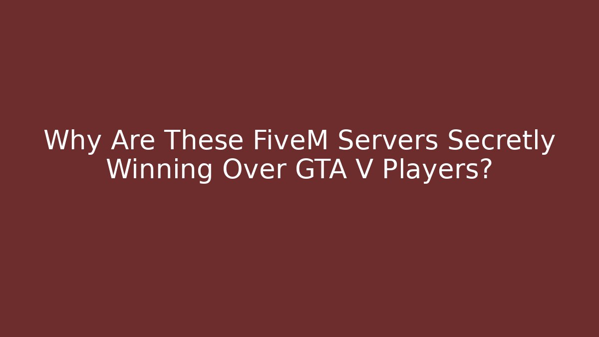 Why Are These FiveM Servers Secretly Winning Over GTA V Players?