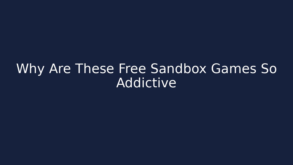 Why Are These Free Sandbox Games So Addictive