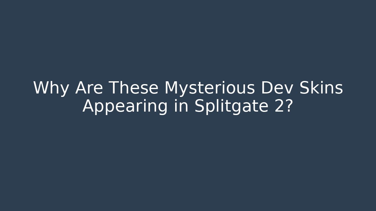 Why Are These Mysterious Dev Skins Appearing in Splitgate 2?
