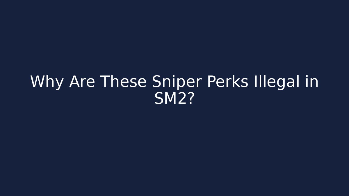 Why Are These Sniper Perks Illegal in SM2? - Critter Realm