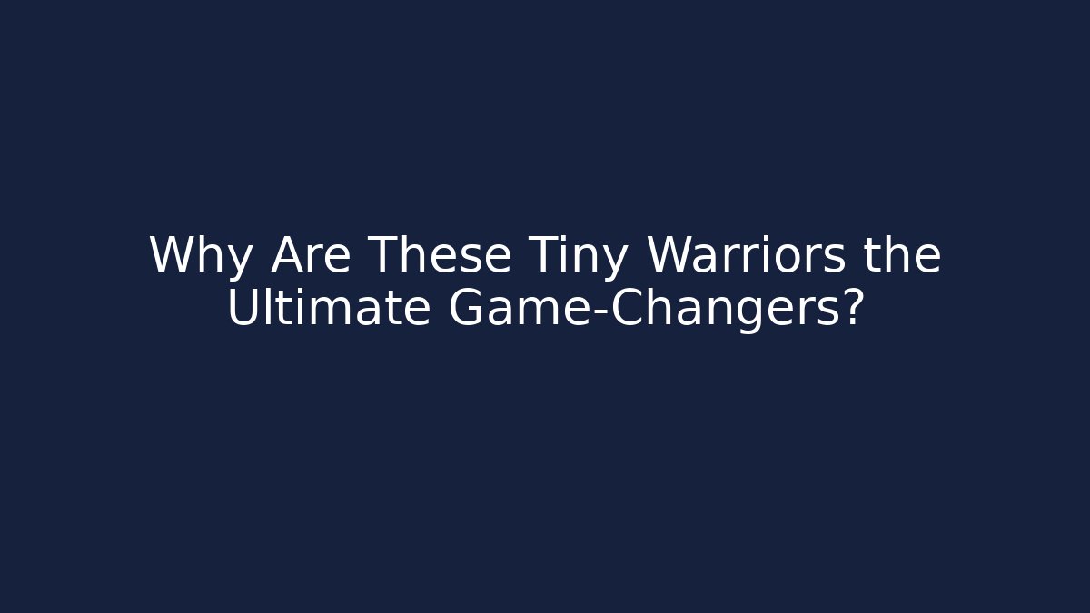 Why Are These Tiny Warriors the Ultimate Game-Changers? - Critter Realm
