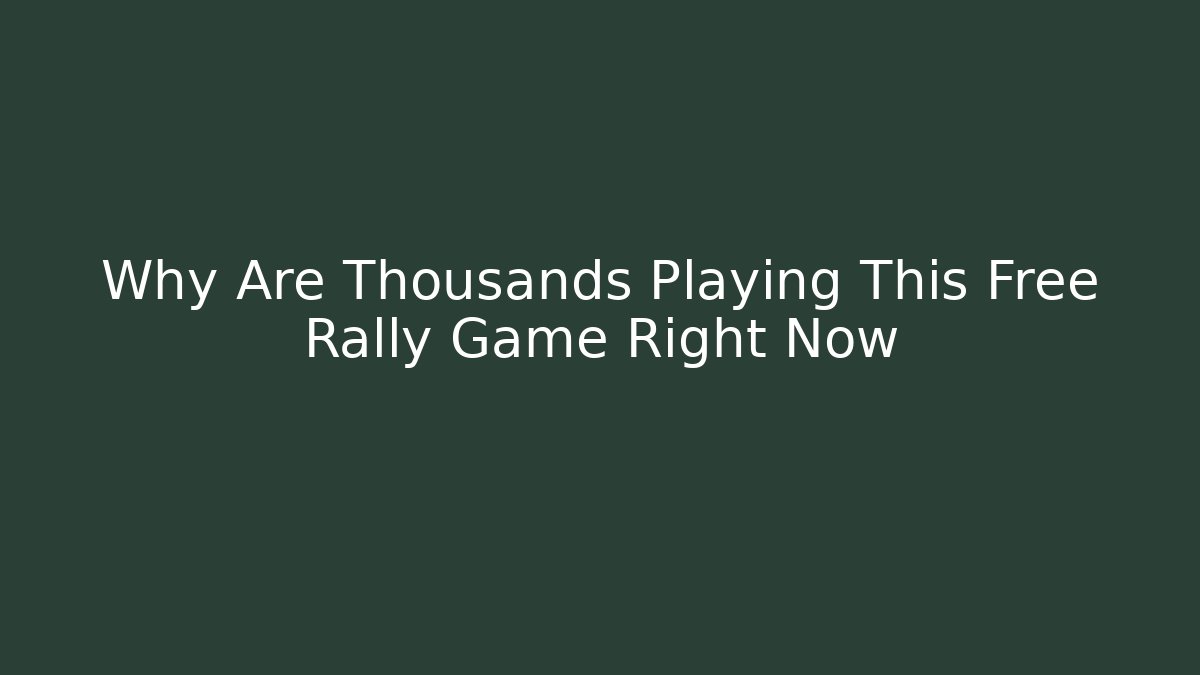 Why Are Thousands Playing This Free Rally Game Right Now