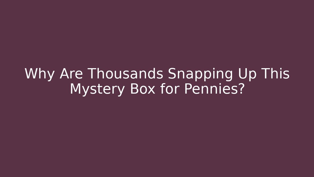 Why Are Thousands Snapping Up This Mystery Box for Pennies? - Critter Realm