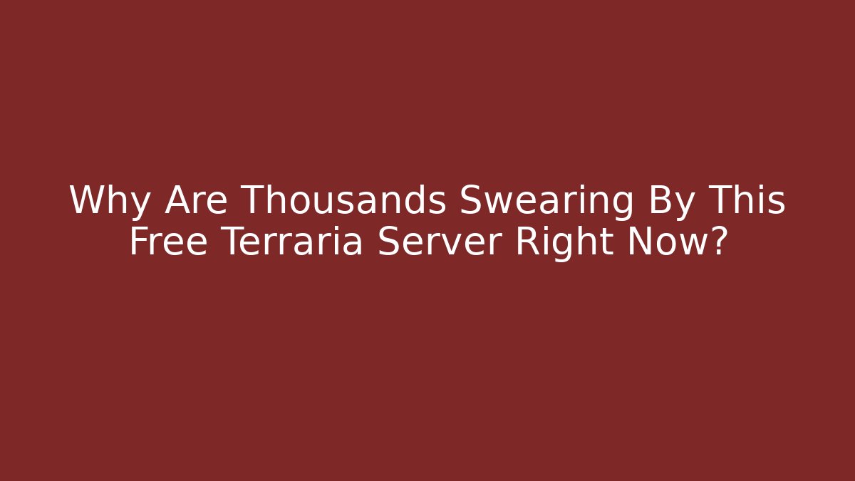 Why Are Thousands Swearing By This Free Terraria Server Right Now?