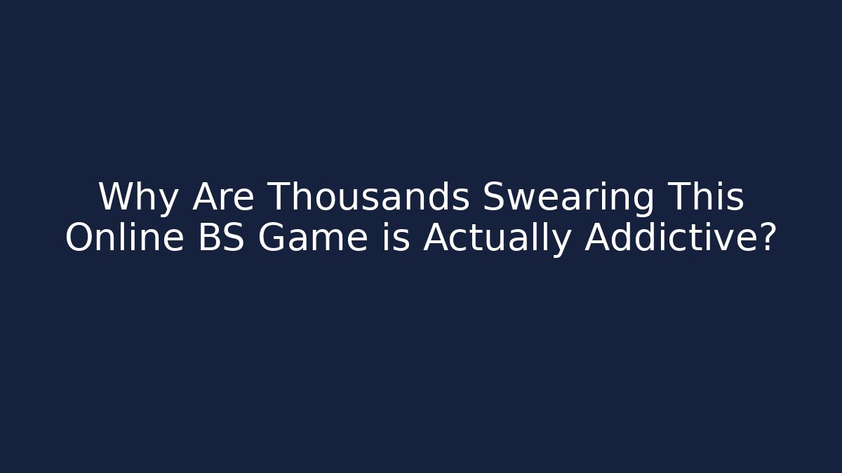 Why Are Thousands Swearing This Online BS Game is Actually Addictive?