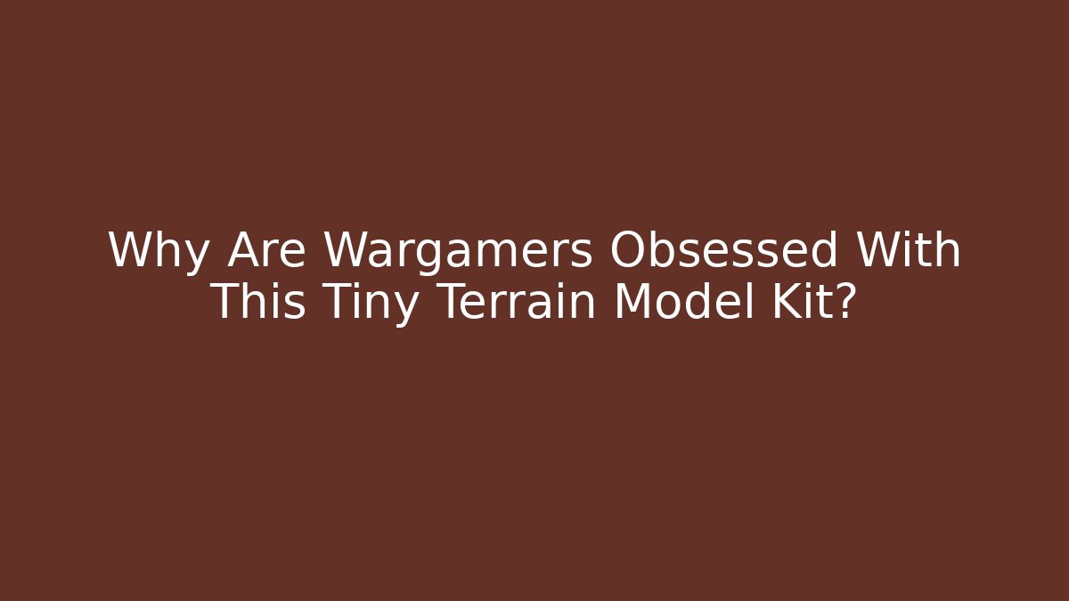 Why Are Wargamers Obsessed With This Tiny Terrain Model Kit?