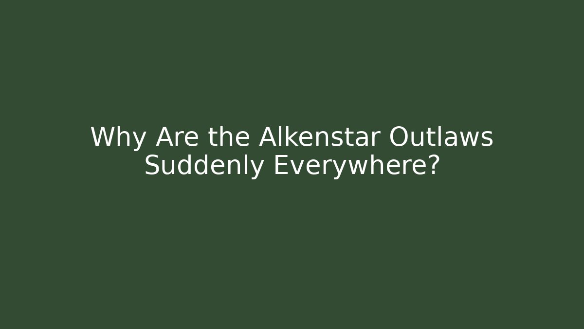 Why Are the Alkenstar Outlaws Suddenly Everywhere? - Critter Realm