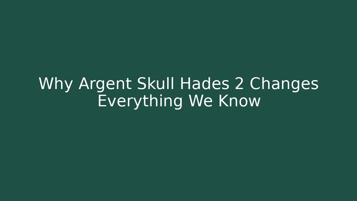Why Argent Skull Hades 2 Changes Everything We Know - Critter Realm