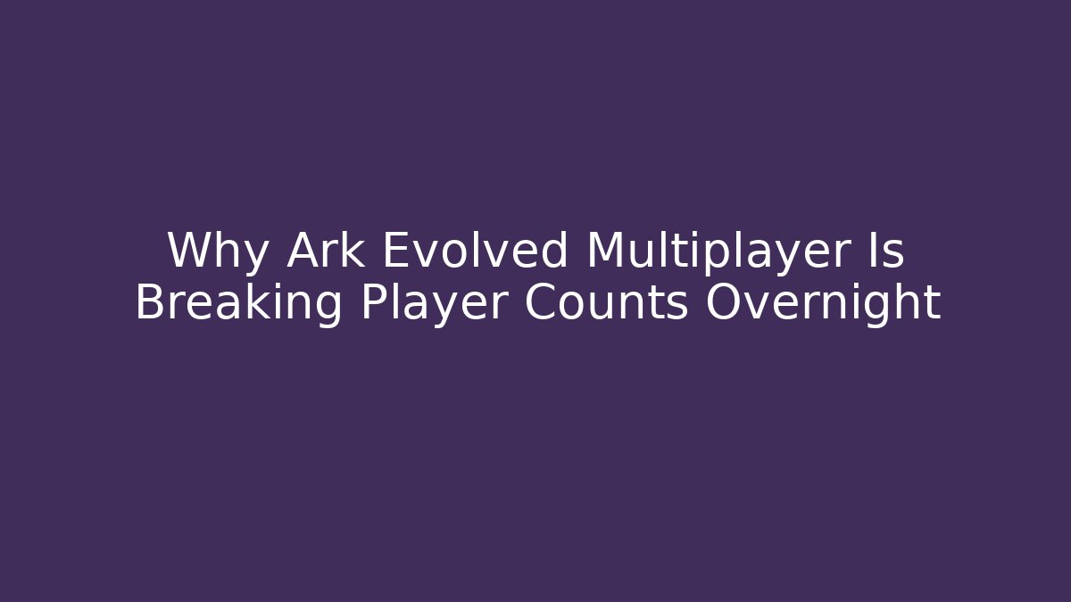 Why Ark Evolved Multiplayer Is Breaking Player Counts Overnight