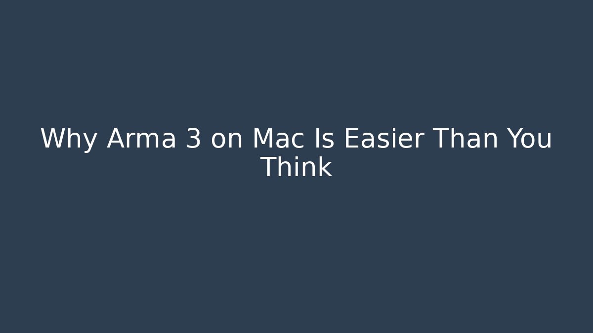 Why Arma 3 on Mac Is Easier Than You Think - Critter Realm