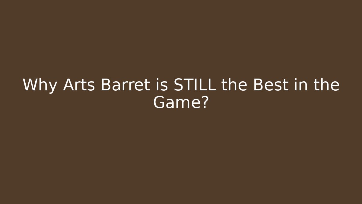 Why Arts Barret is STILL the Best in the Game? - Critter Realm