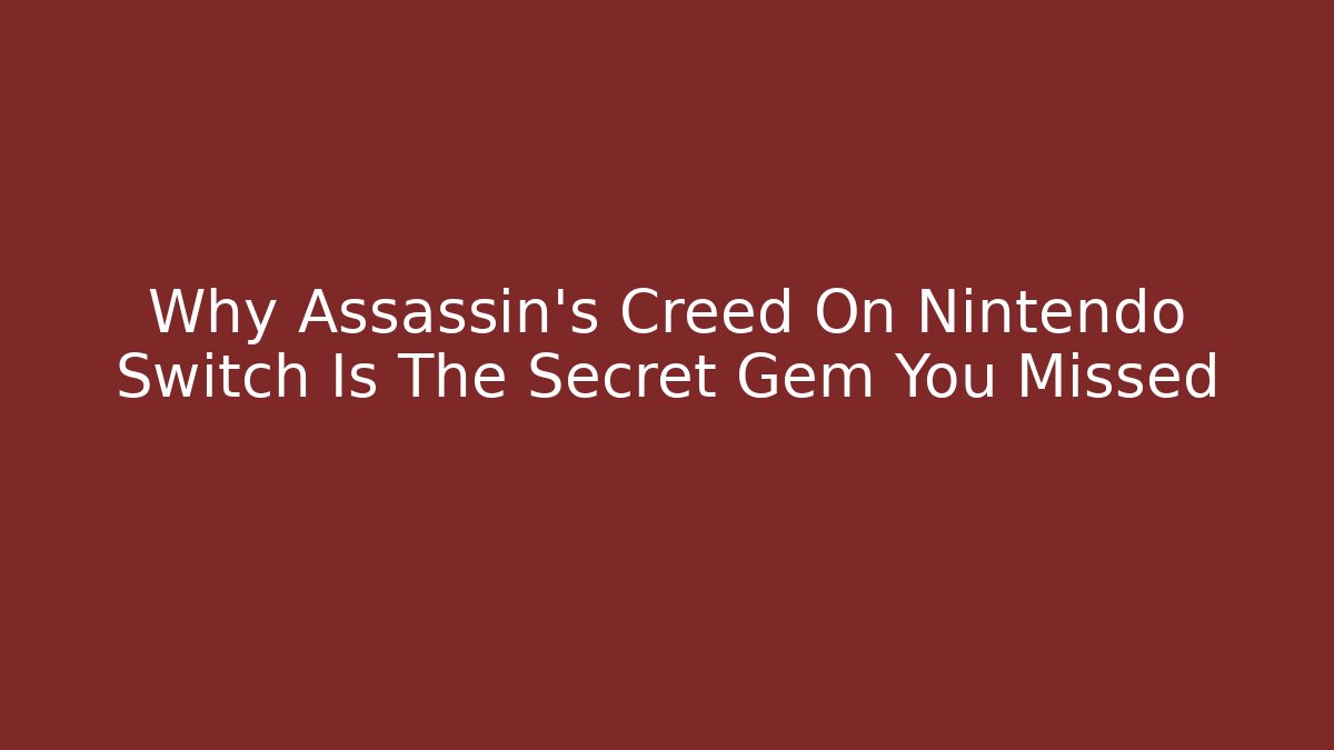 Why Assassin's Creed On Nintendo Switch Is The Secret Gem You Missed