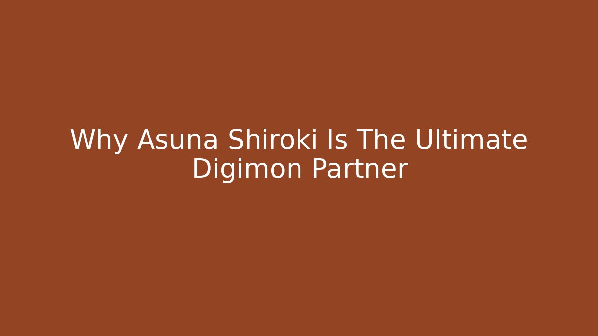 Why Asuna Shiroki Is The Ultimate Digimon Partner