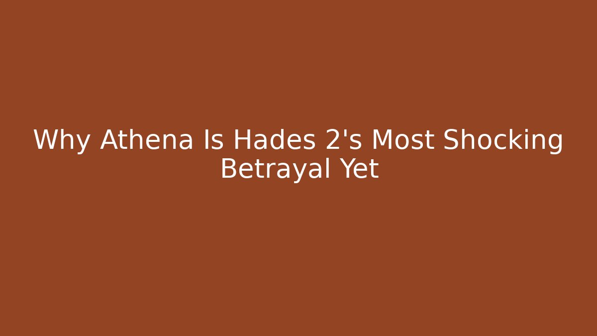 Why Athena Is Hades 2's Most Shocking Betrayal Yet