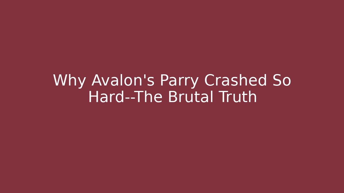Why Avalon's Parry Crashed So Hard—The Brutal Truth