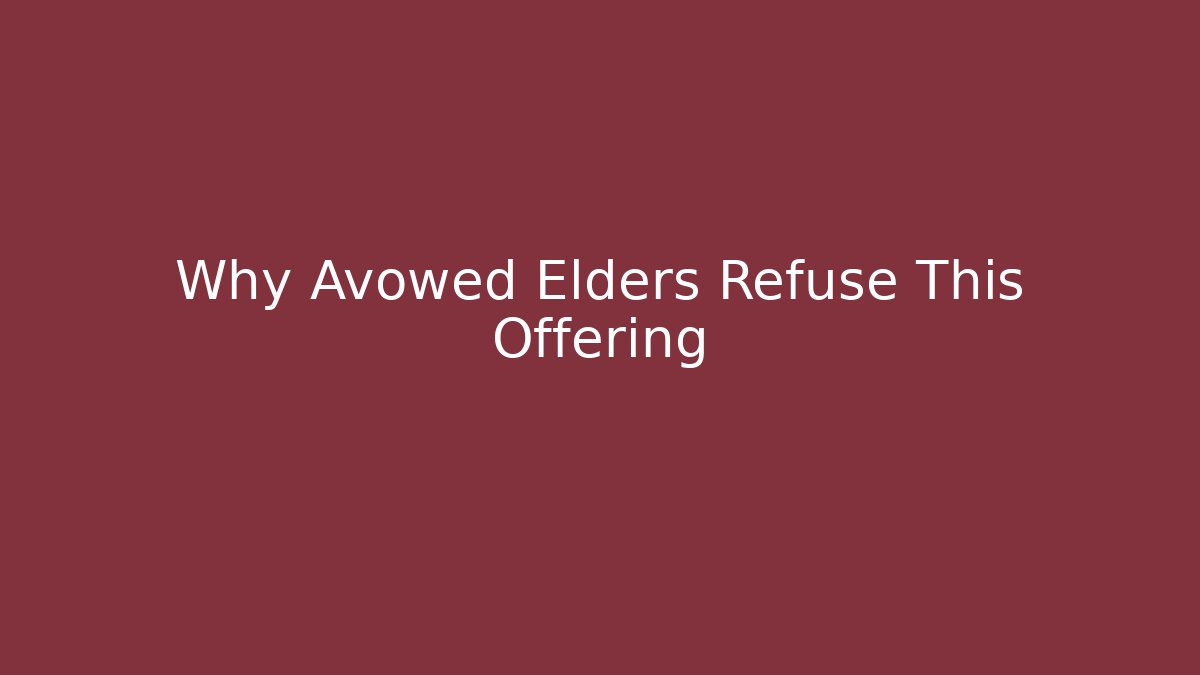 Why Avowed Elders Refuse This Offering