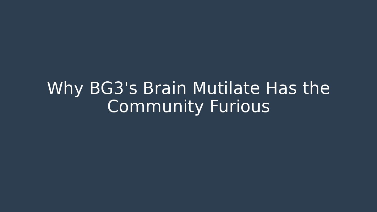 Why BG3's Brain Mutilate Has the Community Furious