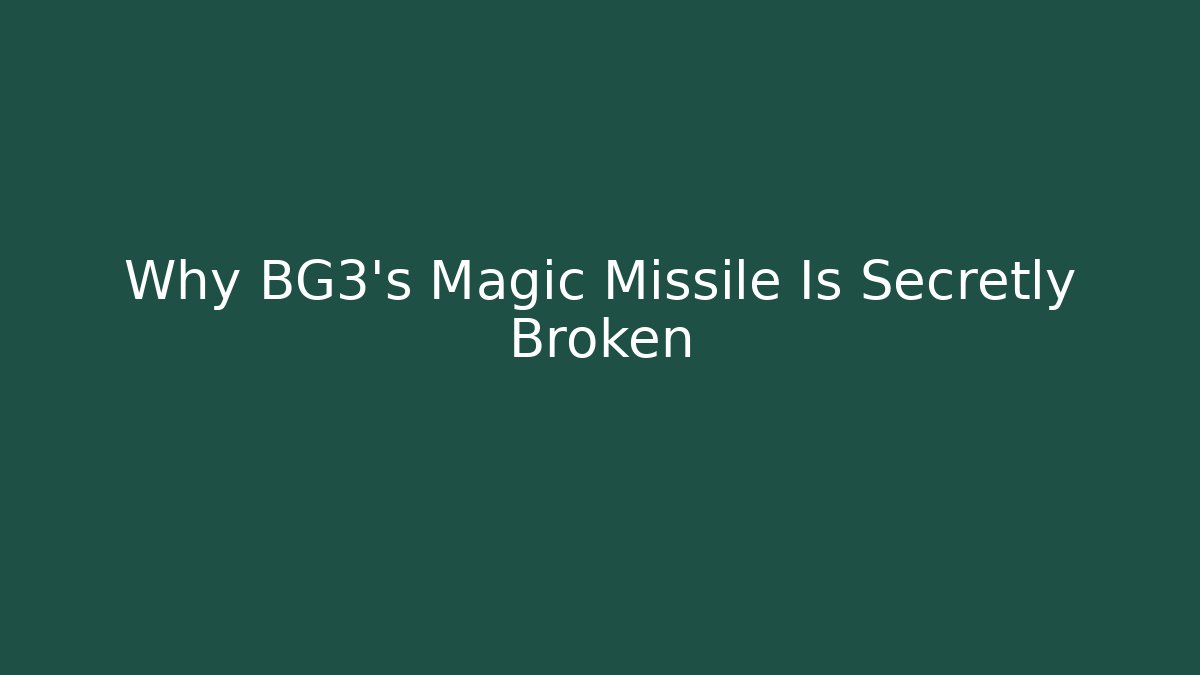 Why BG3's Magic Missile Is Secretly Broken - Critter Realm