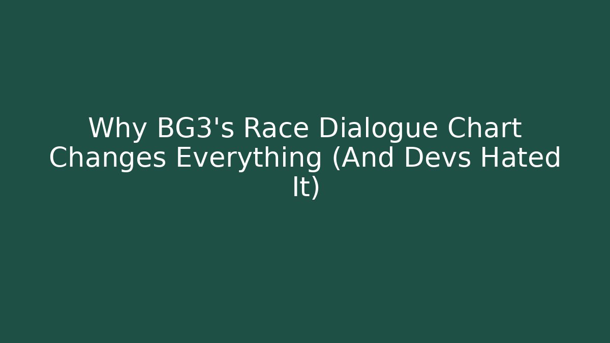 Why BG3's Race Dialogue Chart Changes Everything (And Devs Hated It) - Critter Realm