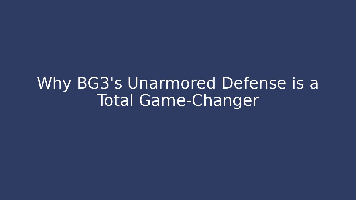 Why BG3's Unarmored Defense is a Total Game-Changer - Critter Realm
