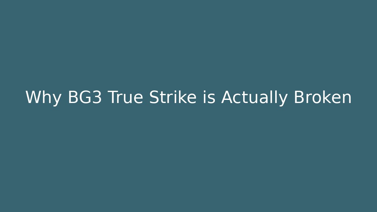 Why BG3 True Strike is Actually Broken