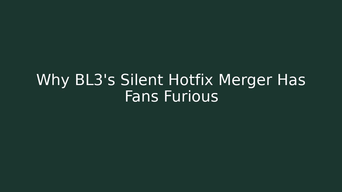 Why BL3's Silent Hotfix Merger Has Fans Furious