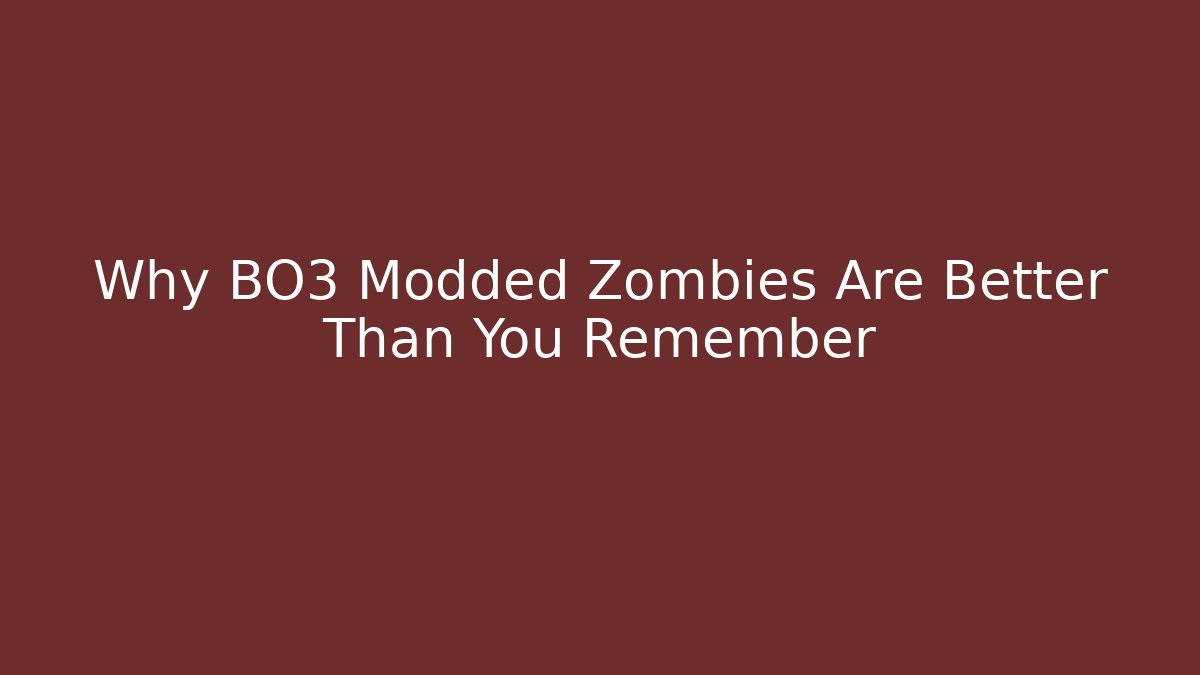 Why BO3 Modded Zombies Are Better Than You Remember