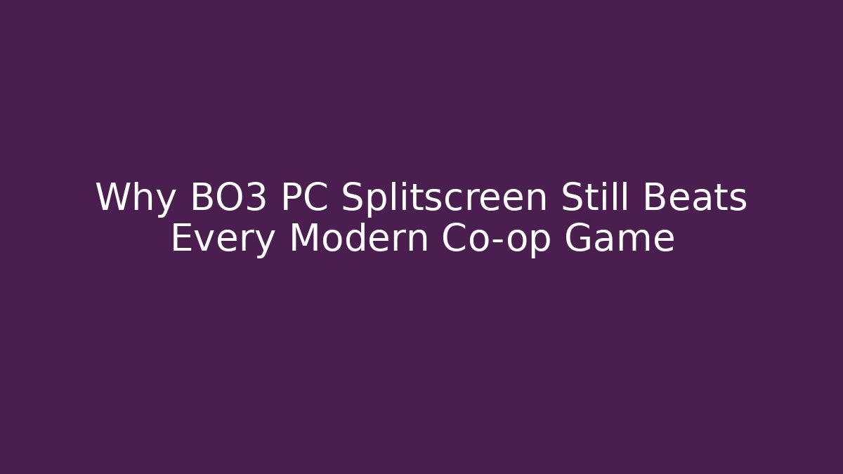 Why BO3 PC Splitscreen Still Beats Every Modern Co-op Game - Critter Realm