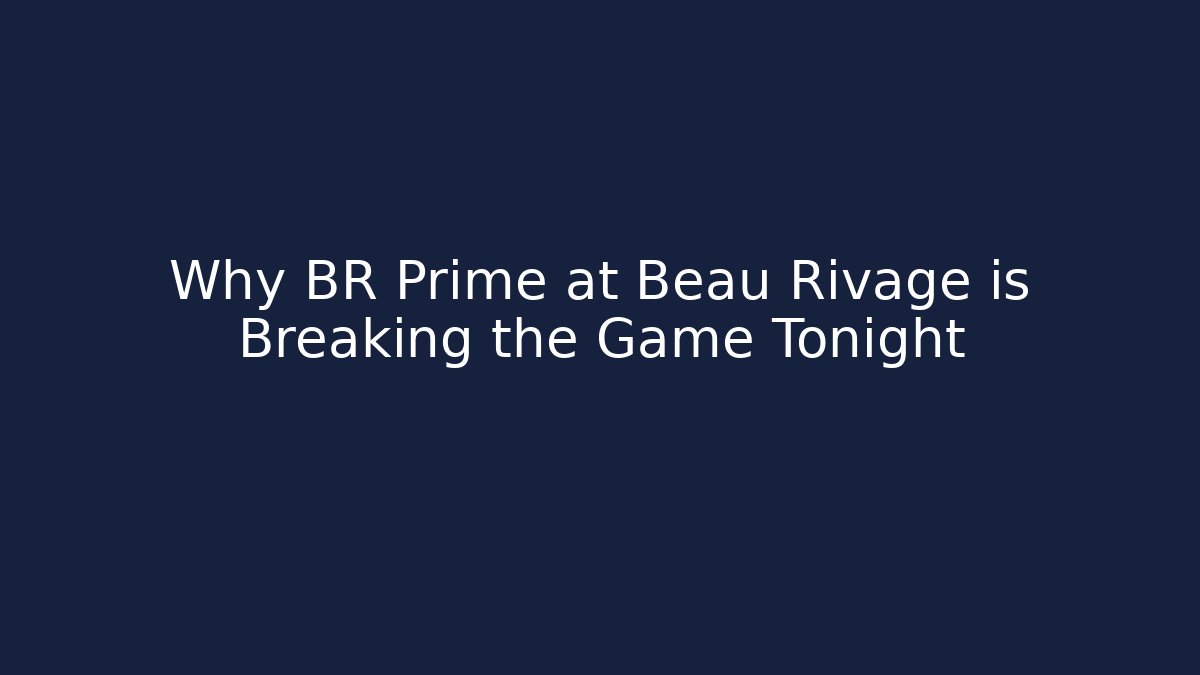 Why BR Prime at Beau Rivage is Breaking the Game Tonight