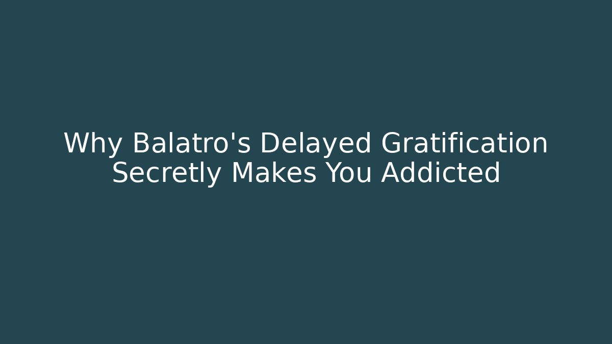 Why Balatro's Delayed Gratification Secretly Makes You Addicted