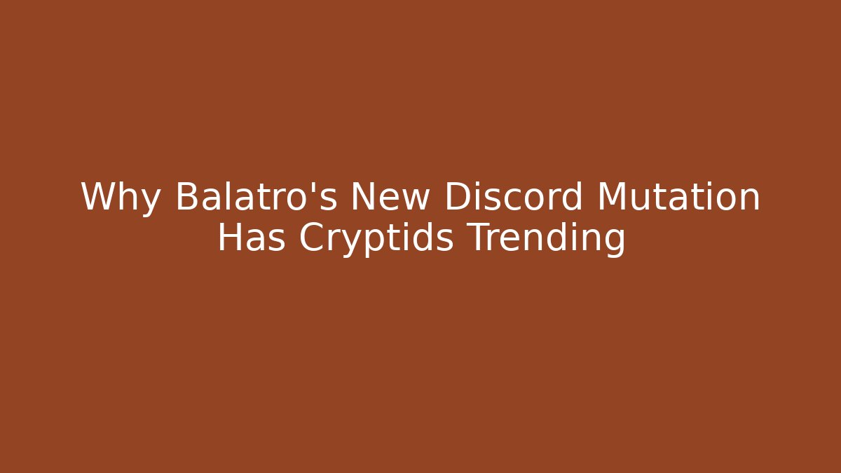 Why Balatro's New Discord Mutation Has Cryptids Trending