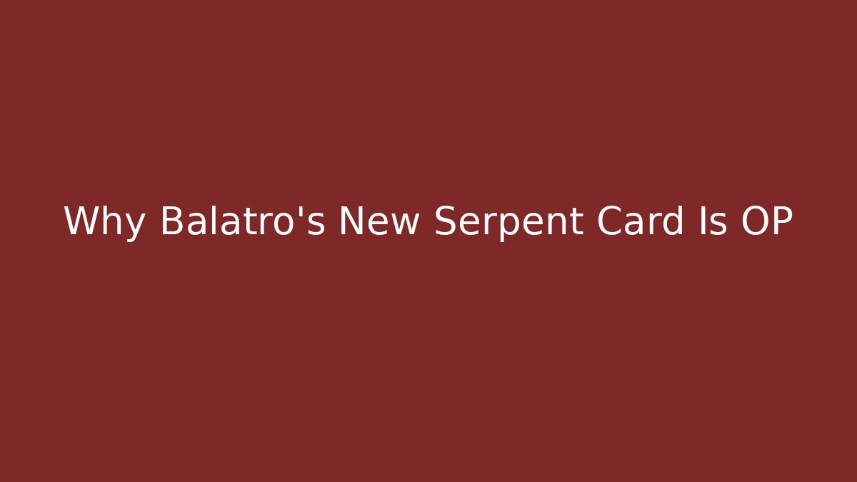 Why Balatro's New Serpent Card Is OP - Critter Realm