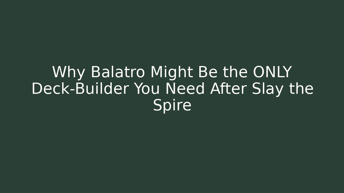 Why Balatro Might Be the ONLY Deck-Builder You Need After Slay the Spire