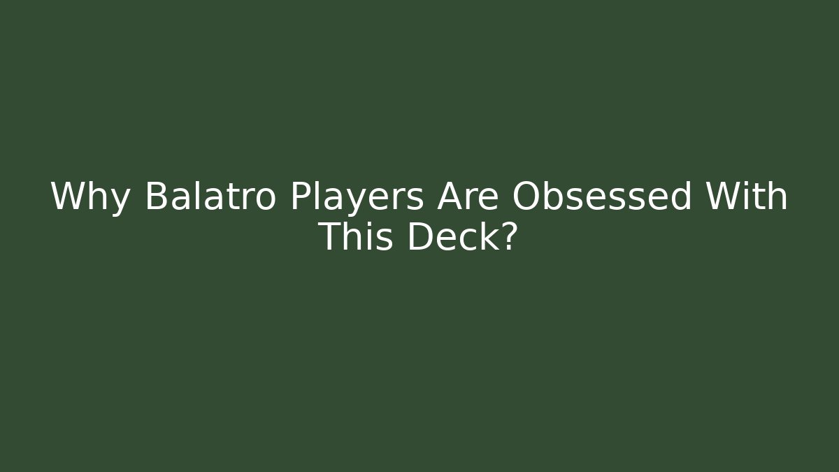 Why Balatro Players Are Obsessed With This Deck?