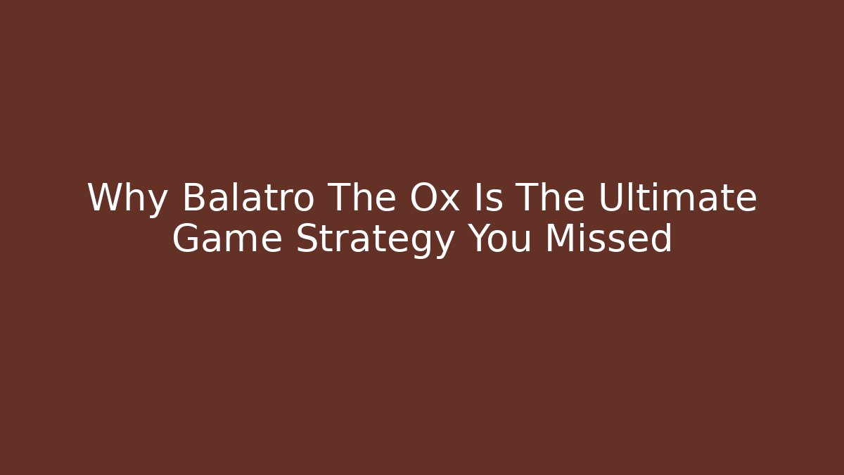 Why Balatro The Ox Is The Ultimate Game Strategy You Missed