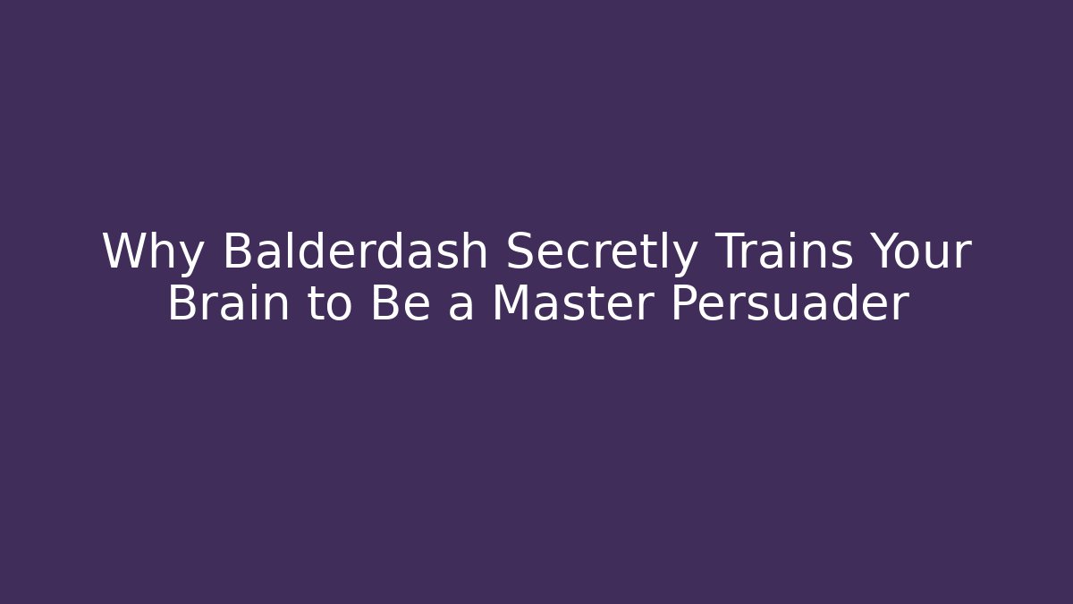 Why Balderdash Secretly Trains Your Brain to Be a Master Persuader