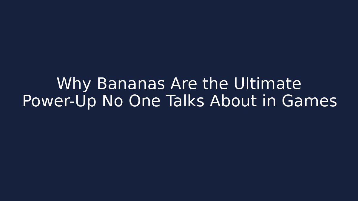 Why Bananas Are the Ultimate Power-Up No One Talks About in Games