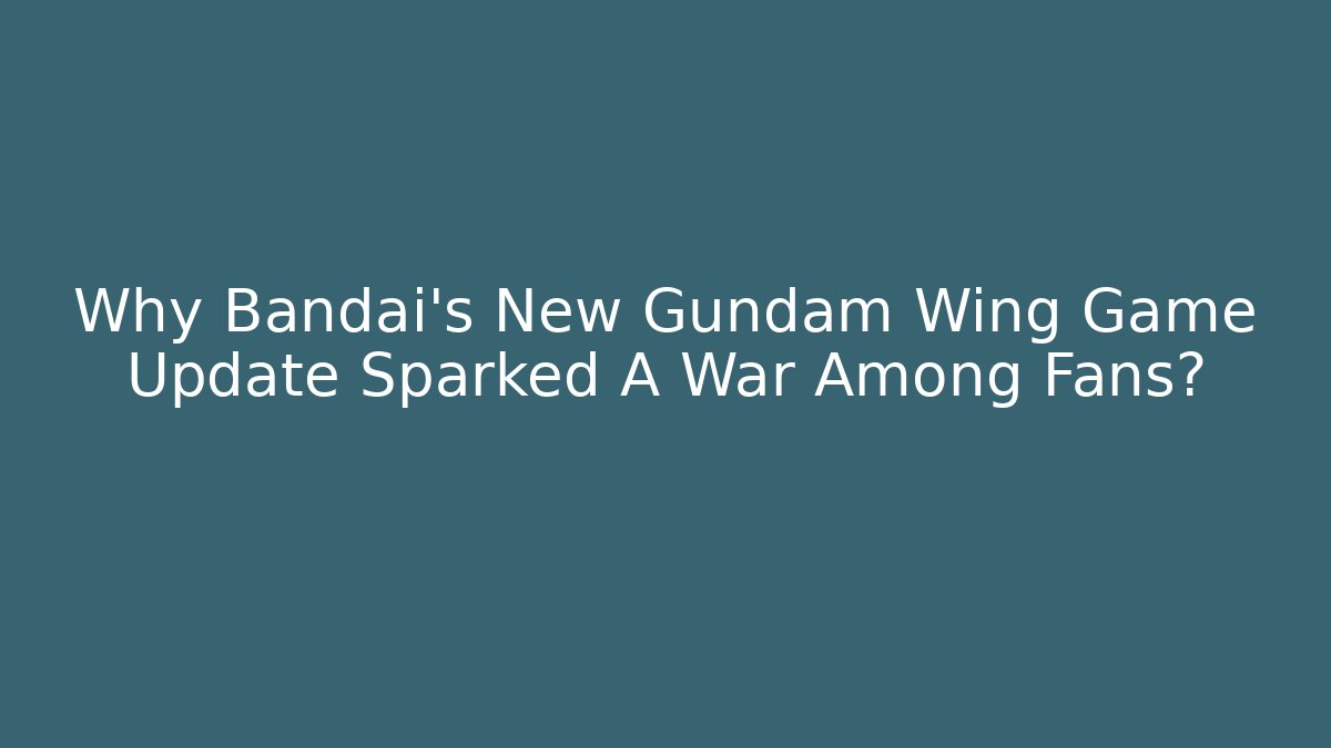 Why Bandai's New Gundam Wing Game Update Sparked A War Among Fans?