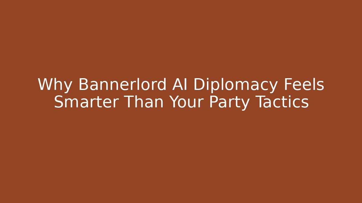 Why Bannerlord AI Diplomacy Feels Smarter Than Your Party Tactics