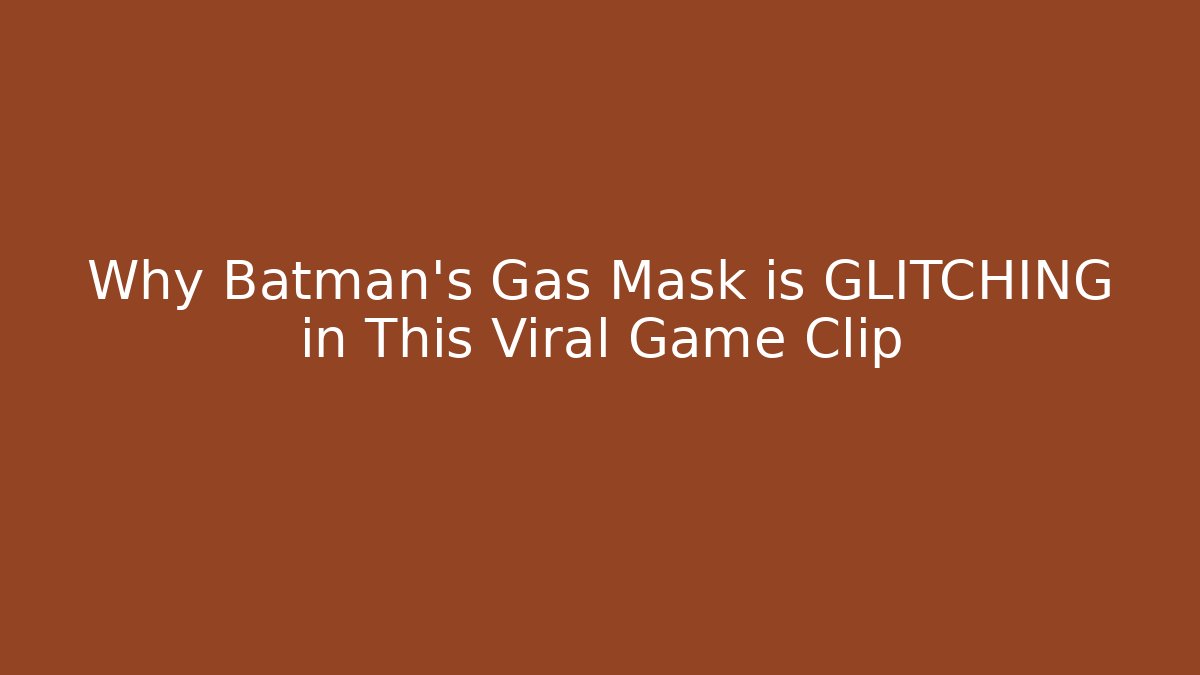 Why Batman’s Gas Mask is GLITCHING in This Viral Game Clip - Critter Realm