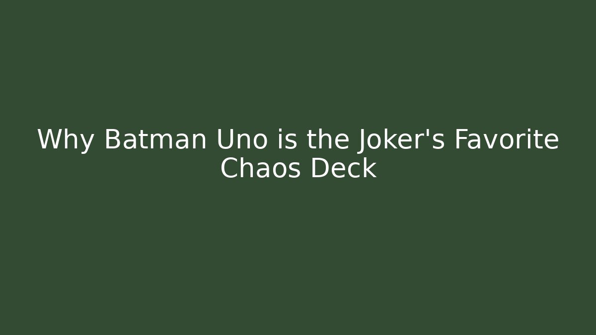 Why Batman Uno is the Joker's Favorite Chaos Deck