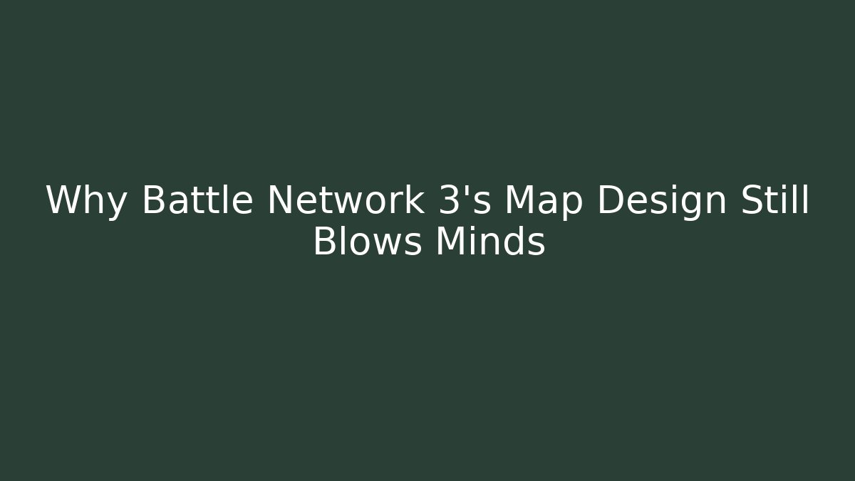 Why Battle Network 3's Map Design Still Blows Minds