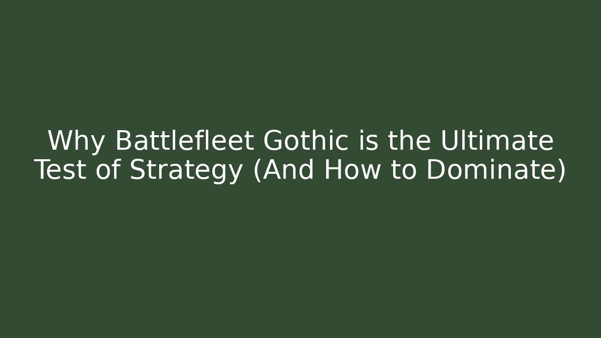 Why Battlefleet Gothic is the Ultimate Test of Strategy (And How to Dominate)